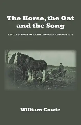 A ló, a zab és a dal: Egy gyermekkor emlékei egy letűnt korból - The Horse, the Oat and the Song: Recollections of a childhood in a bygone age