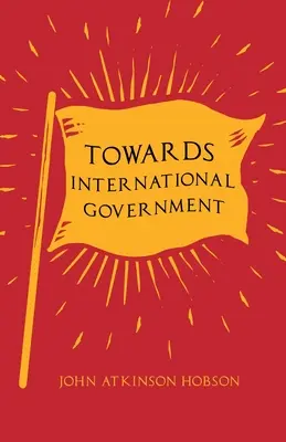 A nemzetközi kormány felé - Towards International Government