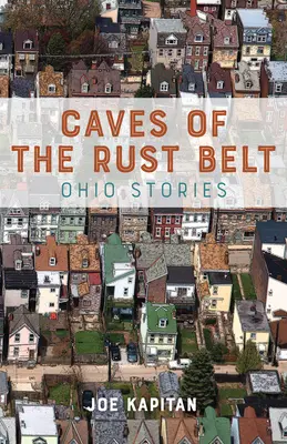 A rozsdaövezet barlangjai: Ohio történetek - Caves of the Rust Belt: Ohio Stories