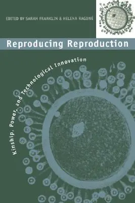 A reprodukció újratermelése: Rokonság, hatalom és technológiai innováció - Reproducing Reproduction: Kinship, Power, and Technological Innovation