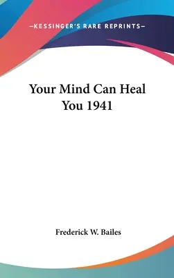 Az elméd képes meggyógyítani téged 1941 - Your Mind Can Heal You 1941