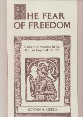 A szabadságtól való félelem: Tanulmány a csodákról a római császári egyházban - The Fear of Freedom: A Study of Miracles in the Roman Imperial Church