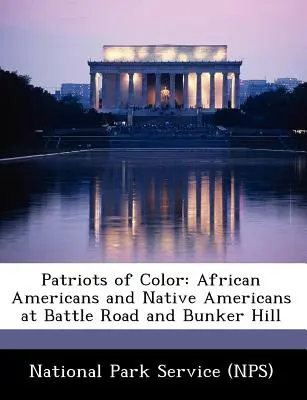 Színes hazafiak: afroamerikaiak és őslakosok a Battle Roadon és Bunker Hillen - Patriots of Color: African Americans and Native Americans at Battle Road and Bunker Hill