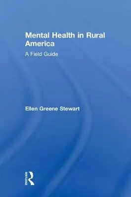 Mentális egészség a vidéki Amerikában: A Field Guide - Mental Health in Rural America: A Field Guide