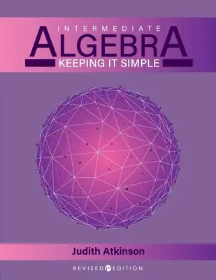 Középhaladó algebra: Egyszerűen tartva - Intermediate Algebra: Keeping it Simple