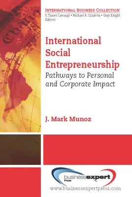 Nemzetközi társadalmi vállalkozói tevékenység: A személyes és vállalati hatáshoz vezető utak - International Social Entrepreneurship: Pathways to Personal and Corporate Impact