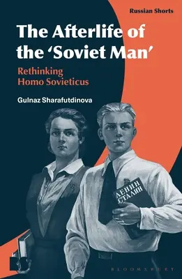 A „szovjet ember” utóélete: A Homo Sovieticus újragondolása - The Afterlife of the 'Soviet Man': Rethinking Homo Sovieticus