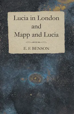 Lucia Londonban és Mapp és Lucia - Lucia in London and Mapp and Lucia