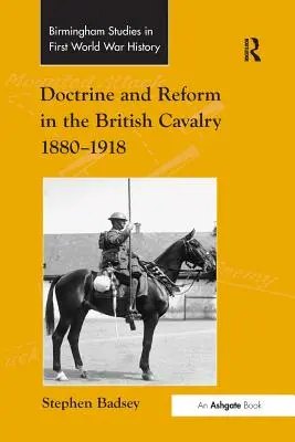 Doktrína és reform a brit lovasságban 1880-1918 - Doctrine and Reform in the British Cavalry 1880-1918