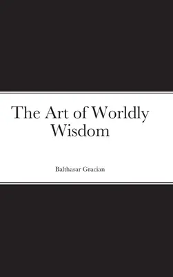 A világi bölcsesség művészete - The Art of Worldly Wisdom