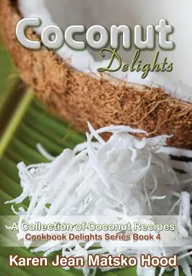 Kókuszos élvezetek szakácskönyve - Coconut Delights Cookbook