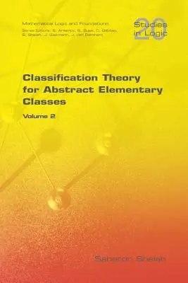 Az absztrakt elemi osztályok osztályozáselmélete: 2. kötet - Classification Theory for Abstract Elementary Classes: Volume 2