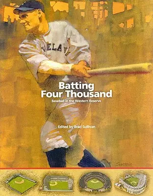 Négyezer ütő: Baseball a nyugati tartalékvidéken - Batting Four Thousand: Baseball in the Western Reserve