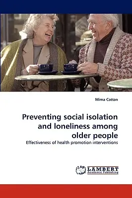 A társadalmi elszigeteltség és a magány megelőzése az idősek körében - Preventing Social Isolation and Loneliness Among Older People