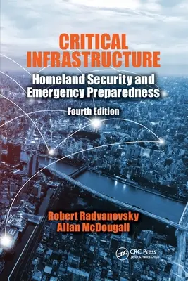 Kritikus infrastruktúra: Nemzetbiztonsági és vészhelyzeti felkészültség, negyedik kiadás - Critical Infrastructure: Homeland Security and Emergency Preparedness, Fourth Edition