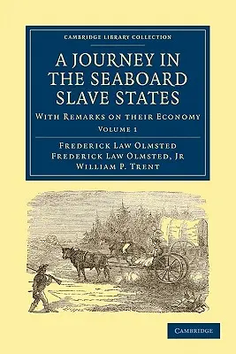 Utazás a tengerparti rabszolgatartó államokban: Gazdasági megjegyzésekkel - A Journey in the Seaboard Slave States: With Remarks on Their Economy