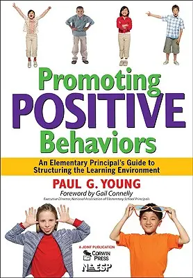 Pozitív viselkedésmódok elősegítése: Egy általános iskolai igazgató útmutatója a tanulási környezet strukturálásához - Promoting Positive Behaviors: An Elementary Principal's Guide to Structuring the Learning Environment