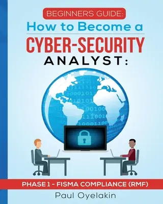 Kezdők útmutatója: Hogyan váljunk kiberbiztonsági elemzővé: Fázis 1 - FISMA-megfelelőség (RMF) - Beginners Guide: How to Become a Cyber-Security Analyst: Phase 1 - FISMA Compliance (RMF)