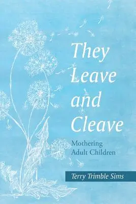 Elhagynak és szétválnak: Mothering Adult Children - They Leave and Cleave: Mothering Adult Children