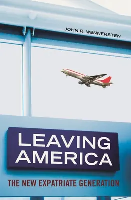 Leaving America: Az új emigráns nemzedék - Leaving America: The New Expatriate Generation