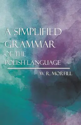 A lengyel nyelv egyszerűsített nyelvtana - A Simplified Grammar of the Polish Language