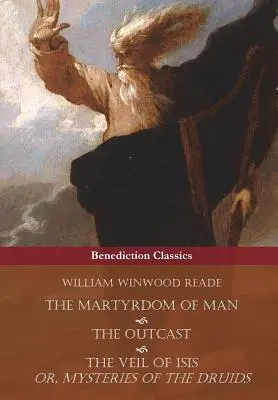 Az ember mártíromsága, a számkivetett és Ízisz fátyla; vagy a druidák rejtélyei - The Martyrdom of Man, The Outcast, and The Veil Of Isis; or, Mysteries of the Druids