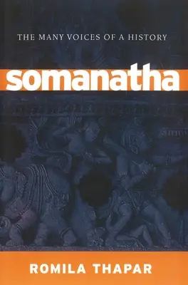 Somanatha: Egy történelem sok hangja - Somanatha: The Many Voices of a History