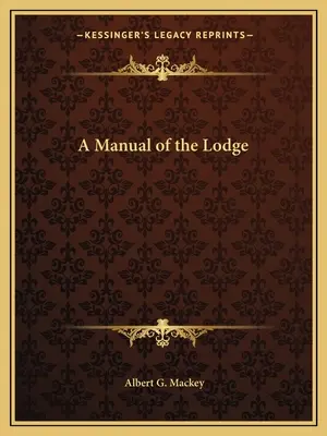 A páholy kézikönyve - A Manual of the Lodge