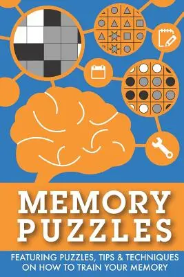 Memória rejtvények: Rejtvények, tippek és technikák a memória edzésére - Memory Puzzles: Featuring puzzles, tips & techniques on how to train your memory