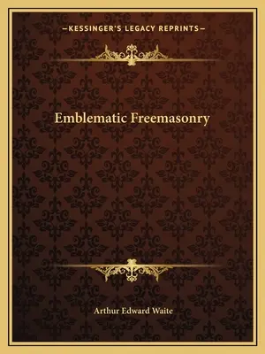 Emblematikus szabadkőművesség - Emblematic Freemasonry