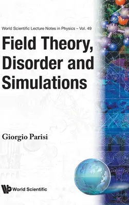 Mezőelmélet, rendezetlenség és szimulációk - Field Theory, Disorder & Simulations