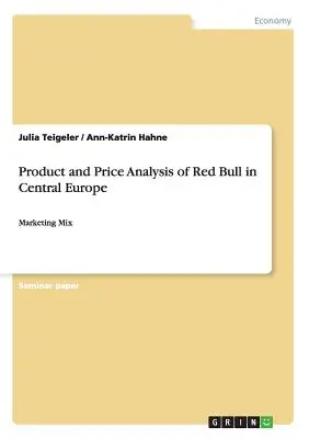 A Red Bull termék- és árelemzése Közép-Európában: Marketingmix - Product and Price Analysis of Red Bull in Central Europe: Marketing Mix