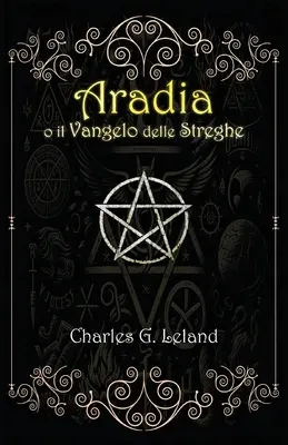 Aradia o il Vangelo delle Streghe Italiane (Aradia vagy a boszorkányok evangéliuma) - Aradia o il Vangelo delle Streghe Italiane