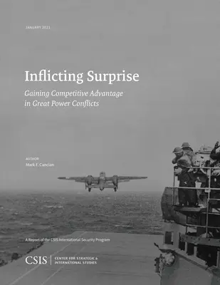 Meglepetés okozása: A nagyhatalmi konfliktusokban a versenyelőny megszerzése - Inflicting Surprise: Gaining Competitve Advantage in Great Power Conflicts