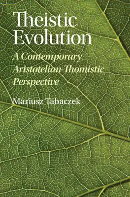 Teista evolúció: A kortárs arisztotelészi-tomista perspektíva - Theistic Evolution: A Contemporary Aristotelian-Thomistic Perspective