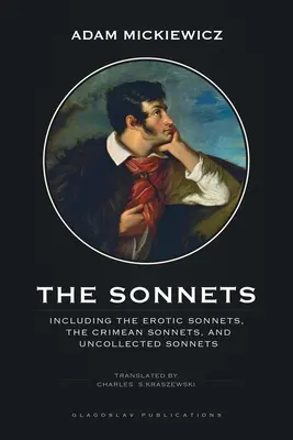 A szonettek: Beleértve az Erotikus szonetteket, a Krími szonetteket és a nem gyűjtött szonetteket - The Sonnets: Including The Erotic Sonnets, The Crimean Sonnets, and Uncollected Sonnets