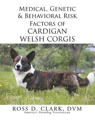 A cardigan welsh corgik orvosi, genetikai és viselkedési kockázati tényezői - Medical, Genetic & Behavioral Risk Factors of Cardigan Welsh Corgis