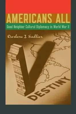 Amerikaiak mindannyian: Jószomszédi kulturális diplomácia a második világháborúban - Americans All: Good Neighbor Cultural Diplomacy in World War II