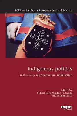 Indigenous Politics: Intézmények, képviselet, mozgósítás - Indigenous Politics: Institutions, Representation, Mobilisation