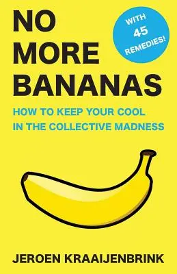 Nincs több banán: Hogyan őrizd meg a hidegvéred a kollektív őrületben? - No More Bananas: How to Keep Your Cool in the Collective Madness