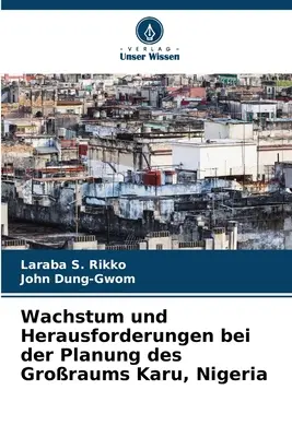 Wachstum und Herausforderungen bei der Planung des Groraums Karu, Nigéria - Wachstum und Herausforderungen bei der Planung des Groraums Karu, Nigeria