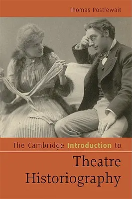 Cambridgeský úvod do divadelní historiografie - The Cambridge Introduction to Theatre Historiography