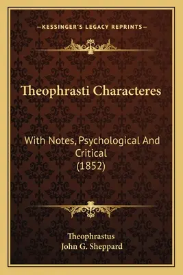 Theophrasti Characteres: Pszichológiai és kritikai jegyzetekkel (1852) - Theophrasti Characteres: With Notes, Psychological And Critical (1852)