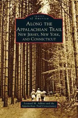 Az Appalache-ösvény mentén: New Jersey, New York és Connecticut - Along the Appalachian Trail: New Jersey, New York, and Connecticut