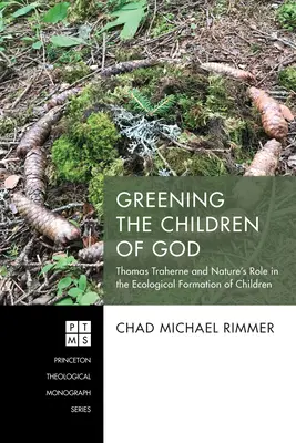 Isten gyermekeinek zöldítése: Thomas Traherne és a természet szerepe a gyermekek ökológiai nevelésében - Greening the Children of God: Thomas Traherne and Nature's Role in the Ecological Formation of Children