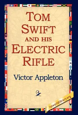 Tom Swift és az elektromos puskája - Tom Swift and His Electric Rifle