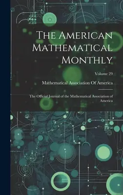 The American Mathematical Monthly: The Official Journal of the Mathematical Association of America; 29. kötet - The American Mathematical Monthly: The Official Journal of the Mathematical Association of America; Volume 29