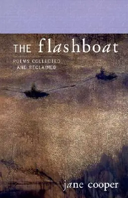 A Flashboat: Poems Collected and Reclaimed - The Flashboat: Poems Collected and Reclaimed