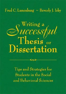 Sikeres szakdolgozat vagy disszertáció írása: Tippek és stratégiák társadalom- és viselkedéstudományi hallgatóknak - Writing a Successful Thesis or Dissertation: Tips and Strategies for Students in the Social and Behavioral Sciences