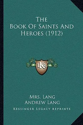 A szentek és hősök könyve (1912) - The Book Of Saints And Heroes (1912)